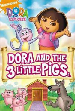 Dora: The Explorer - Dora And The 3 Little Pigs